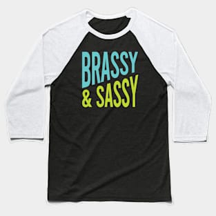 Brassy & Sassy Baseball T-Shirt